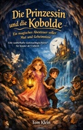 Cover: Die Prinzessin und die Kobolde - Ein magisches Abenteuer voller Mut und Geheimnisse - epubli