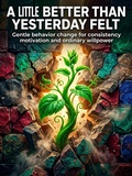 Cover: A Little Better Than Yesterday Felt - epubli
