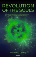 Cover: Revolution of the Souls - Awakening into the Golden Age through the Power of Love - novum publishing