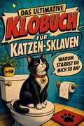 Cover: Das ultimative Klobuch f&uuml;r Katzen-Sklaven - tiptop