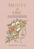 Cover: Medite e ore: Um guia pr&aacute;tico para encontrar paz atrav&eacute;s de reflex&otilde;es b&iacute;blias - Thomas Nelson Brasil
