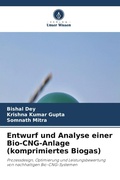 Cover: Entwurf und Analyse einer Bio-CNG-Anlage (komprimiertes Biogas) - Verlag Unser Wissen