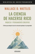 Cover: La ciencia de hacerse rico. Riqueza y pensamiento creativo - Ushuaia Ediciones