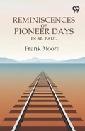 Cover: Reminiscences Of Pioneer Days In St. Paul - Double 9 Books
