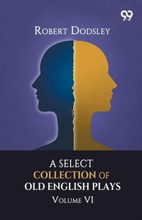 Enlarge image Cover: A Select Collection Of Old English Plays - Double 9 Books