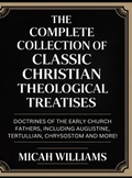 Cover: "The Complete Collection of Classic Christian Theological Treatises - CBY PRESS