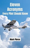 Cover: Eleven Acronyms Every Pilot Should Know - Pierce Aviation Press