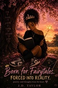 Cover: Born for Fairytales. Forced into Reality. - J.D. Taylor