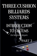 Cover: Three Cushion Billiards Systems - Introduction to Systems - Part 2 - M.M