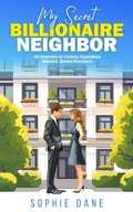 Cover: My Secret Billionaire Neighbor - Sophie Dane