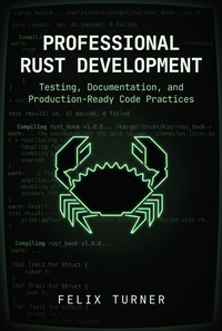 Enlarge image Cover: Professional Rust Development: Testing, Documentation, and Production-Ready Code Practices - Felix Turner