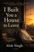 Cover: I Built You a House to Leave - Alok Singh