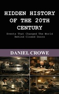 Cover: Hidden History Of The 20th Century - Patrick Gunn