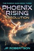 Cover: Phoenix Rising: Absolution - Jp Robertson