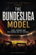 Cover: The Bundesliga Model: Fans, Finance and the German Way of Football - Niall Dunleavy