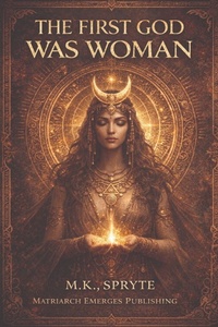 Enlarge image Cover: The First God Was Woman - Matriarch Truth Series