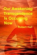 Cover: Our Awakening Transcendence Is Occurring Now - Author