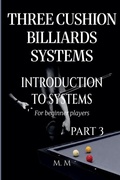 Cover: Three Cushion Billiards Systems - Introduction to Systems - Part 3 - M.M