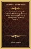 Bild: An Inquiry Concerning The Lawfulness Of Marriage Between Parties Previously Related By Consanguinity Or Affinity (1843) - Kessinger Publishing