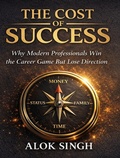 Cover: The Cost of Success - Alok Singh