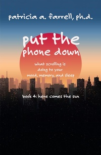 Enlarge image Cover: Put the Phone Down - Dr. Patricia A. Farrell