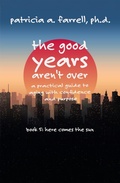 Cover: The Good Years Aren't Over - Dr. Patricia A. Farrell