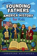 Cover: Unboring Founding Fathers of America History for Kids - American History