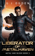Cover: Liberator of Metalhaven - Ogden Media Ltd