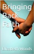 Cover: Bringing Back Faith - Elizabeth Woods