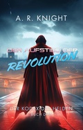 Cover: Der Aufstieg der Revolution - A.R. Knight