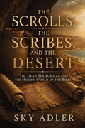 Cover: The Scrolls, the Scribes, and the Desert - Publishdrive