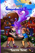 Cover: HOW TO SAVE A GINGERBREAD TOWN - Karen Kent Books