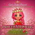 Cover: Princess Strawberry - The Fruit of Love - Castle House Books
