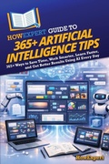 Cover: HowExpert Guide to 365+ Artificial Intelligence Tips - HowExpert
