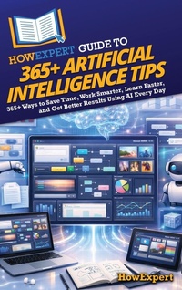 Enlarge image Cover: HowExpert Guide to 365+ Artificial Intelligence Tips - HowExpert