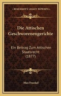Cover: Die Attischen Geschworenengerichte - Kessinger Publishing
