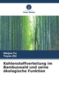 Cover: Kohlenstoffverteilung im Bambuswald und seine &ouml;kologische Funktion - Verlag Unser Wissen