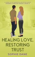 Cover: Healing Love, Restoring Trust - Sophie Dane