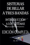 Cover: Sistemas De Billar A Tres Bandas - Introduccion A Los Sistemas - Edicion Completa - M.M