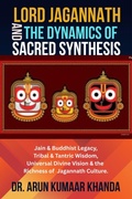 Cover: Lord Jagannath and the Dynamics of Sacred Synthesis - Arun Kumar Khanda