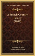 Cover: A French Country Family (1868) - Kessinger Publishing