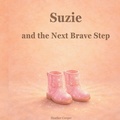 Cover: Suzie and the Next Brave Step - Brave Step Books