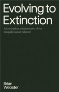Cover: Evolving to Extinction: An [un]serious Condemnation of our Uniquely Human Behavior - Empathy Echoes LLC