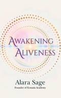 Cover: Awakening Aliveness - Vanta House LLC