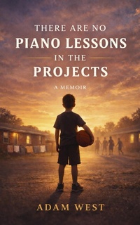 Enlarge image Cover: There Are No Piano Lessons in the Projects - Bowl Arena Publishing