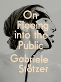 Cover: Gabriele St&ouml;tzer: On Fleeing into the Public - Bierke Verlag