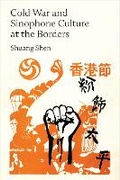 Cover: Cold War and Sinophone Culture at the Borders - The University of Michigan Press