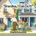 Cover: "Grandma, I Can Do It!" - Rhododendron Books