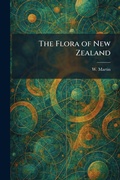 Cover: The Flora of New Zealand - Creative Media Partners, LLC