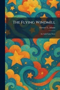 Cover: The Flying Windmill - Creative Media Partners, LLC